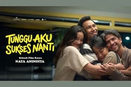 Lebaran Haru di Layar Lebar, Film 'Tunggu Aku Sukses Nanti' Urai Tekanan Sosial Keluarga